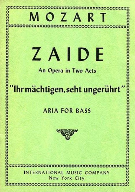 Ihr Mächtigen, seht ungerührt (Arie)&nbsp;&nbsp;für Bass und Klavier (dt)&nbsp;&nbsp;ZAIDE