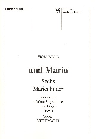 und Maria 6 Marienbilder  Zyklus für mittlere Singstimme und  Orgel (1991)