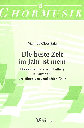 Die beste Zeit im Jahr ist mein&nbsp;&nbsp;30 Lieder Luthers f. 3stg.gem.Chor&nbsp;&nbsp;Partitur
