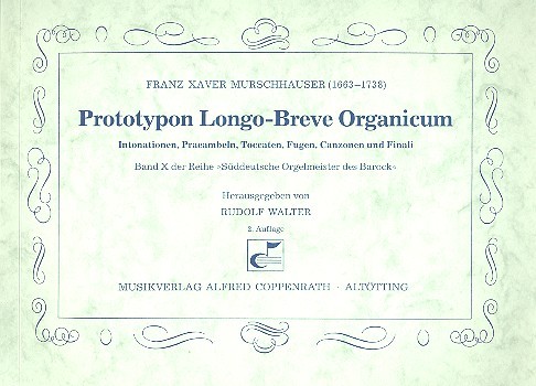 Prototypon Longo-Breve Organicum &nbsp;&nbsp;Intonationen, Präambeln, Toccaten, Fugen, Canzonen und Finali für Orgel&nbsp;&nbsp;