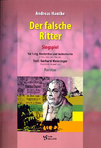 Der falsche Ritter Singspiel für&nbsp;&nbsp;1stg. Kinderchor und Instrumente (Flöte., Streicher, Klavier)&nbsp;&nbsp;Partitur