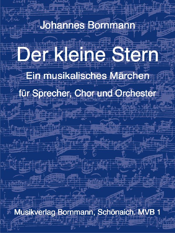 Der kleine Stern Musikalisches&nbsp;&nbsp;Märchen für Sprecher, Chor&nbsp;&nbsp;und Orchester,  Partitur