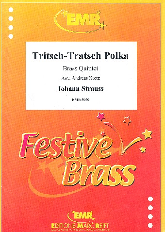 Tritsch-Tratsch-Polka für&nbsp;&nbsp;Blechbläserquintett&nbsp;&nbsp;Partitur und Stimmen