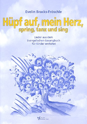 Hüpf auf mein Herz spring tanz und&nbsp;&nbsp;sing Llieder aus dem evangelischen&nbsp;&nbsp;Gesangbuch für Kinder entfaltet