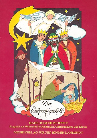 Die Weihnachtsgeschichte  Singspiel zur Weihnacht für Kinderchor,  Orffinstrumente und Klavier,  Partitur