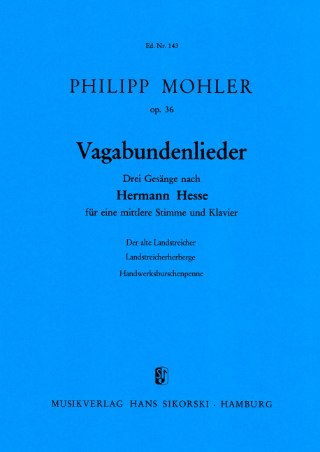 VAGABUNDENLIEDER 3 GESAENGE OP.36&nbsp;&nbsp;NACH H.HESSE FUER MITTLERE SING-&nbsp;&nbsp;STIMME UND KLAVIER