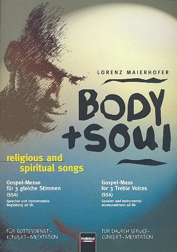 Body and Soul für 3-stimmigen Chor (SAA)  a cappella (Sprecher und Instrumente ad lib)  Chorpartitur