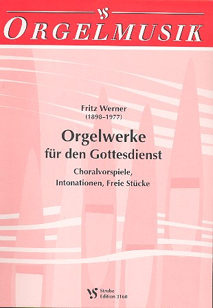 Orgelwerke für den Gottesdienst&nbsp;&nbsp;Choralvorspiele, Intonationen, Freie Stücke&nbsp;&nbsp;
