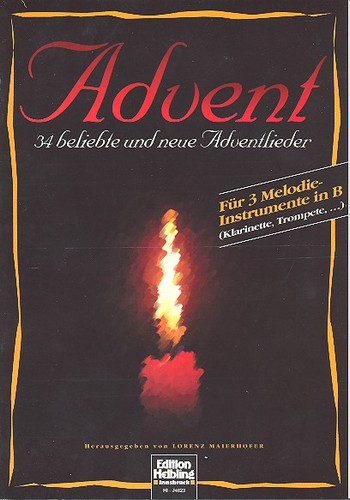 Advent 34 beliebte und neue  Weihnachtslieder für 3 Melodie-  instrumente in B,   Partitur und Stimmen
