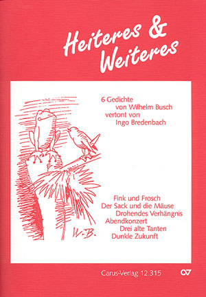 HEITERES UND WEITERES 6 GEDICHTE&nbsp;&nbsp;VON WILHELM BUSCH FUER SINGSTIMME&nbsp;&nbsp;UND KLAVIER