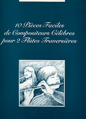 10 pièces faciles de compositeurs  célèbres pour 2 flûtes traversières  