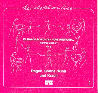 Regen Sonne Wind und Krach  Klanggeschichten vom Torfkanal Nr.6  