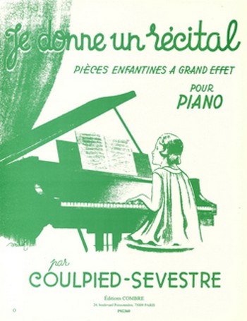 JE DONNE UN RECITAL PIECES ENFAN-&nbsp;&nbsp;TINES A GRAND EFFET POUR PIANO&nbsp;&nbsp;