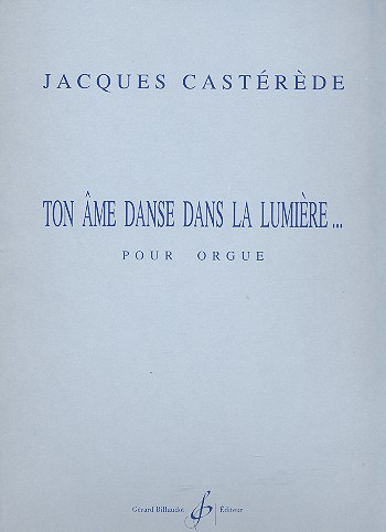 Ton ame danse dans la lumière&nbsp;&nbsp;pour orgue&nbsp;&nbsp;