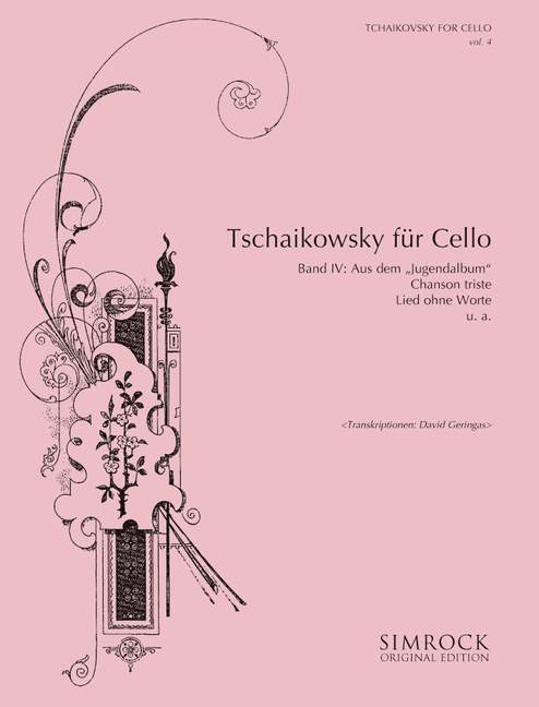 Tschaikowsky für Cello Band 4&nbsp;&nbsp;für Violoncello&nbsp;&nbsp;aus dem Jugendalbum, Chanson triste Lied ohne Worte u.a.