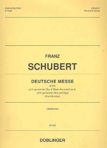 Deutsche Messe D872 für&nbsp;&nbsp;gem Chor, Bläser, Kontrabass ad lib.&nbsp;&nbsp;Orgelpartitur