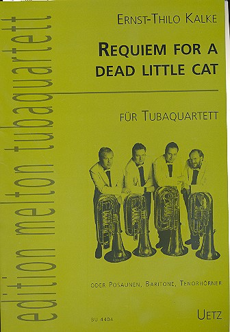 Requiem for a dead little Cat&nbsp;&nbsp;für Tubaquartett&nbsp;&nbsp;Partitur und Stimmen