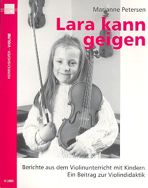 Lara kann geigen   Berichte aus dem Violinunterricht mit Kindern   Ein Beitrag zur Violindidaktik