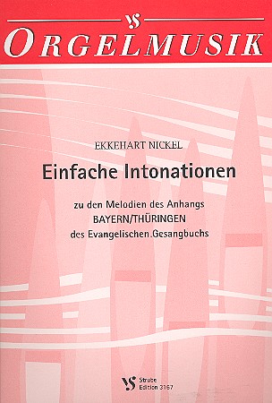 Einfache Intonationen zu den Melodien&nbsp;&nbsp;des Anhangs Bayern/Thüringen&nbsp;&nbsp;des EG für Orgel
