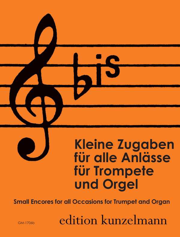 Bis Kleine Zugaben für alle Anlässe&nbsp;&nbsp;für Trompete (B/C) und&nbsp;&nbsp;Orgel