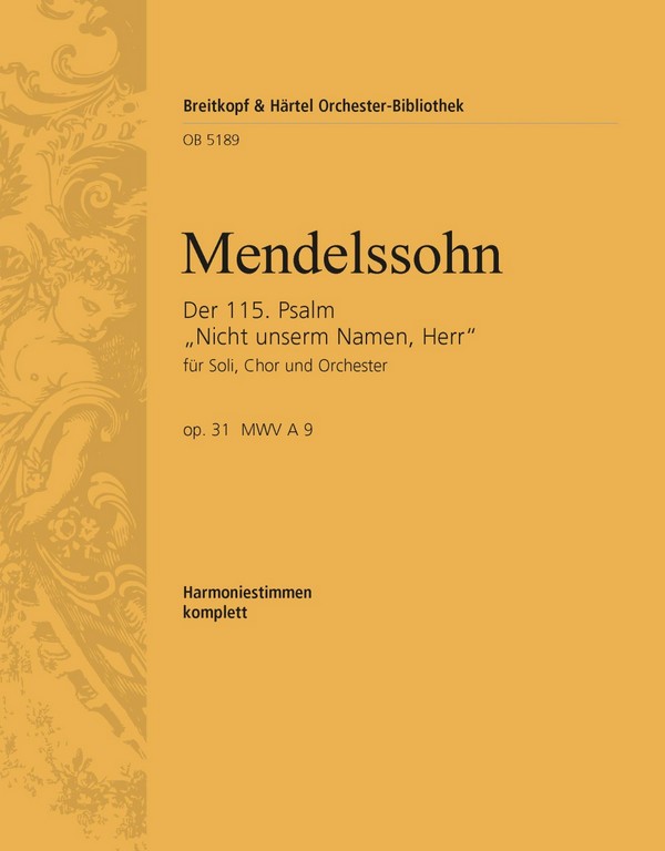 Der 115. Psalm op.31&nbsp;&nbsp;für Soli, Chor und Orchester&nbsp;&nbsp;Harmonie