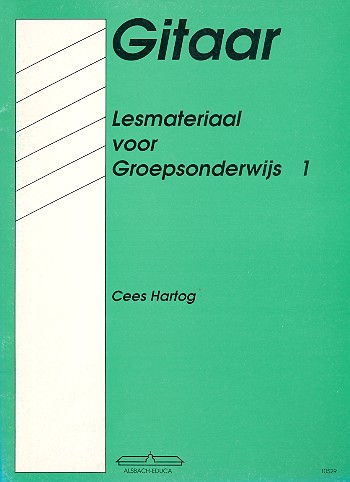 Gitaar: Lesmateriaal voor&nbsp;&nbsp;groepsonderwijs vol.1&nbsp;&nbsp;
