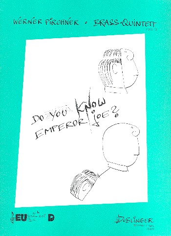 Do You know Emperor Joe PWV13&nbsp;&nbsp;für 2 Trompeten, Horn, Posaune und TubaHorn&nbsp;&nbsp;Stimmen