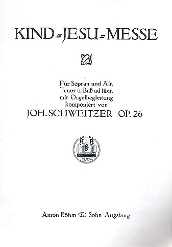 Kind-Jesu-Messe op.26&nbsp;&nbsp;für Sopran und Alt (Tenor, Bass ad lib.) und Orgelbegleitung&nbsp;&nbsp;Chorpartitur (la)