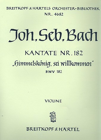 Himmelskönig sei willkommen&nbsp;&nbsp;Kantate Nr.182 BWV182&nbsp;&nbsp;Violine