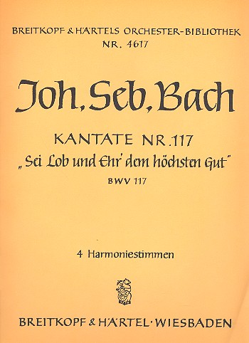 Sei Lob und Ehr dem höchsten Gut&nbsp;&nbsp;Kantate Nr.117 BWV117&nbsp;&nbsp;Harmonie