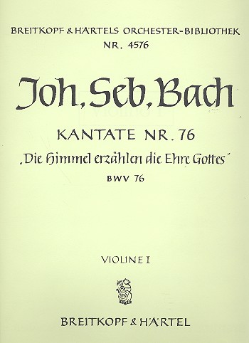 Die Himmel erzählen die Ehre Gottes&nbsp;&nbsp;Kantate Nr.76 BWV76&nbsp;&nbsp;Violine 1