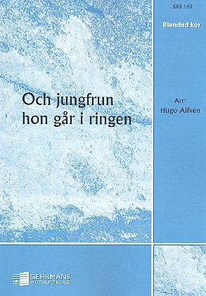 Och jungfrun hon gaar i ringen  svensk danslek for mixed chorus  score