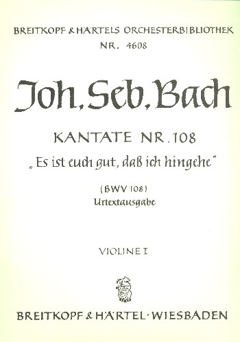 Es ist euch gut dass ich hingehe&nbsp;&nbsp;Kantate Nr.108 BWV108&nbsp;&nbsp;Violine 1