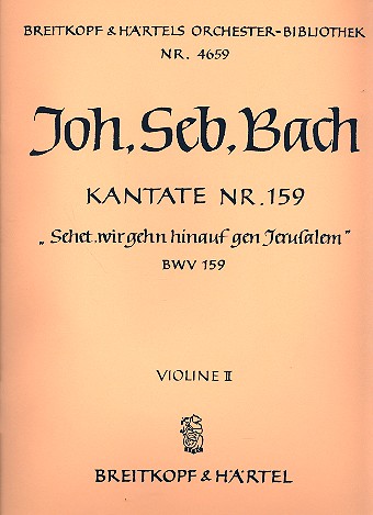 Sehet wir geh'n hinauf&nbsp;&nbsp;Kantate Nr.159 BWV159&nbsp;&nbsp;Violine 2