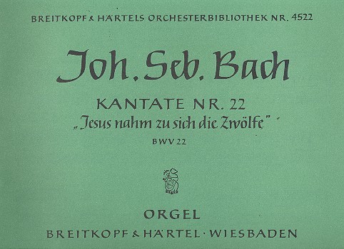 Jesus nahm zu sich die Zwölfe&nbsp;&nbsp;Kantate Nr.22 BWV22&nbsp;&nbsp;Orgel