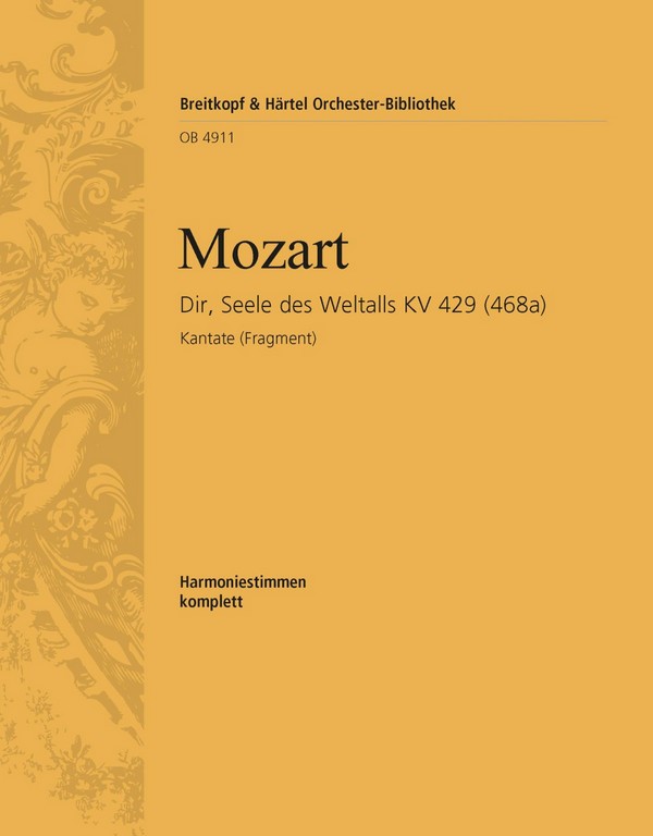 Dir, Seele des Weltalls KV429 - Kantate&nbsp;&nbsp;für gemischten Chor, Solo-Sopran und Orchester&nbsp;&nbsp;Harmonie