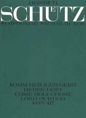 Komm heiliger Geist Herre Gott SWV417&nbsp;&nbsp;für Soli), Doppelchor und Instrumente&nbsp;&nbsp;Partitur
