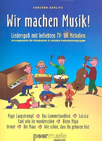 Wir machen Musik! &nbsp;&nbsp;Liederspass mit beliebten TV-Melodien für Kinderchor und variable Instrumentalgruppe&nbsp;&nbsp;Stimmen