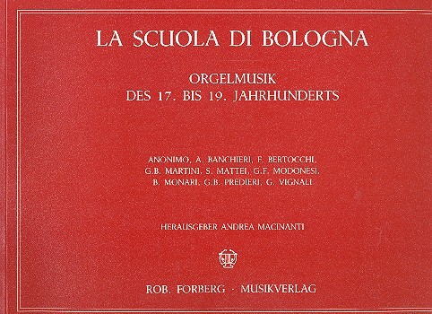 LA SCUOLA DI BOLOGNA ORGELMUSIK&nbsp;&nbsp;DES 17. BIS 19. JAHRHUNDERTS&nbsp;&nbsp;MACINANTI, ANDREA, ED.