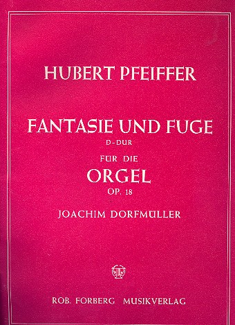 Fantasie und Fuge D-dur op.18&nbsp;&nbsp;für Orgel&nbsp;&nbsp;
