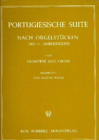Portugiesische Suite nach&nbsp;&nbsp;Orgelstücken altfranzösischer&nbsp;&nbsp;Meister für Trompete und Orgel