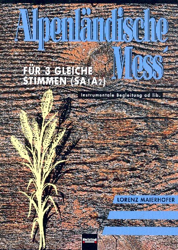 Alpenländische Mess'  für Frauenchor (SAA), Instrumente ad lib  Partitur