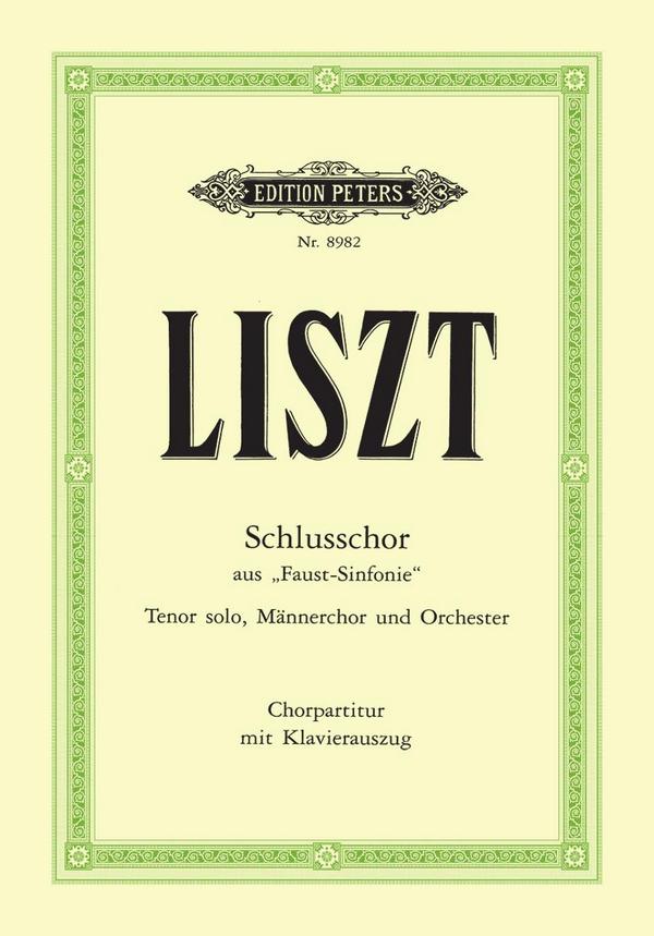 Schlusschor aus der Faust-Sinfonie&nbsp;&nbsp;für Tenor, Männerchor und Orchester&nbsp;&nbsp;Chorpartitur mit Klavierauszug