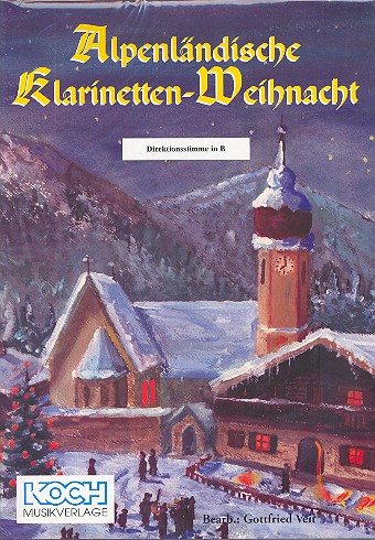 Alpenländische Klarinetten-Weihnacht  für 4 Klarinetten und andere Instrumente  Partitur und 11 Stimmen