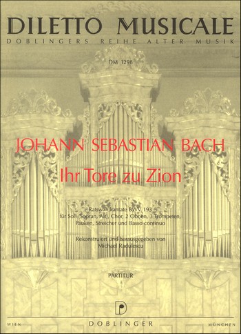 Ihr Tore zu Zion (Ratswahlkantate)&nbsp;&nbsp;Kantate Nr.193 BWV193,  Partitur&nbsp;&nbsp;