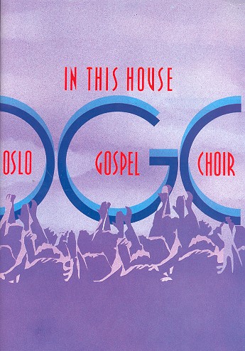In this House Oslo Gospel Choir  for mixed chorus and piano  