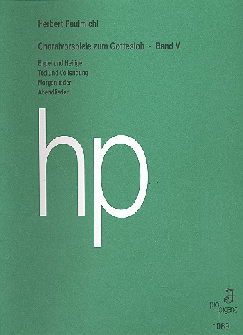 Choralvorspiele zum Gotteslob Band 5&nbsp;&nbsp;Engel und Heilige, Tod und Vollendung,&nbsp;&nbsp;Morgenlieder, Abendlieder