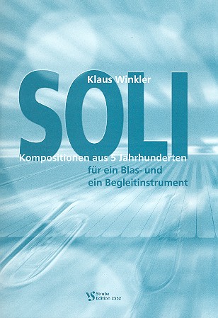 Soli - Kompositionen aus 5 Jahrhunderten&nbsp;&nbsp;für ein Blas- und ein Begleitinstrument&nbsp;&nbsp;Partitur