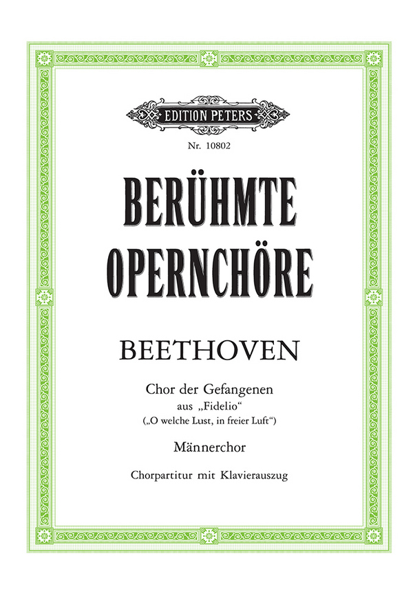 O welche Lust in freier Luft&nbsp;&nbsp;für Männerchor und Klavier&nbsp;&nbsp;Chor der Gefangenen aus Fidelio