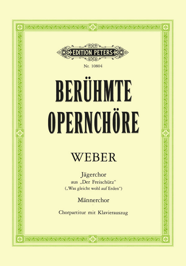 Was gleicht wohl auf Erden Jägerchor aus 'Der Freischütz'&nbsp;&nbsp;für Männerchor und Klavier&nbsp;&nbsp;